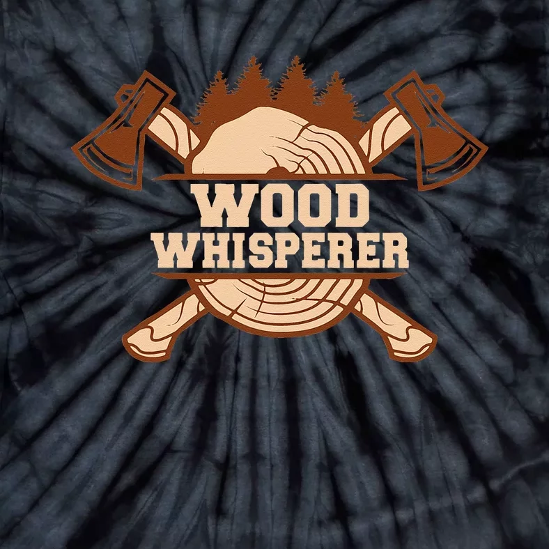 Tree Whisperer Handyman Woodwork Craftsman Tie-Dye T-Shirt