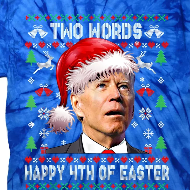 Two Words Happy 4th Of Easter Joe Biden Christmas Sweater Cool Gift Tie-Dye T-Shirt