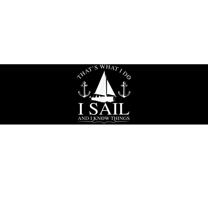 That's What I Do I Sail And I Know Things Boating Sailing Bumper Sticker