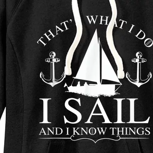 That's What I Do I Sail And I Know Things Boating Sailing Women's Fleece Hoodie