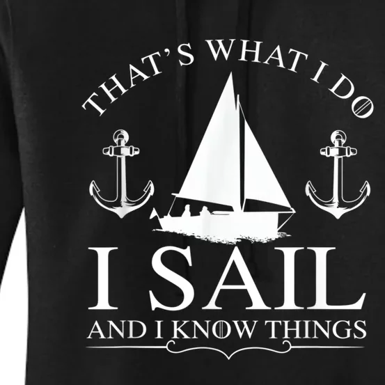 That's What I Do I Sail And I Know Things Boating Sailing Women's Pullover Hoodie