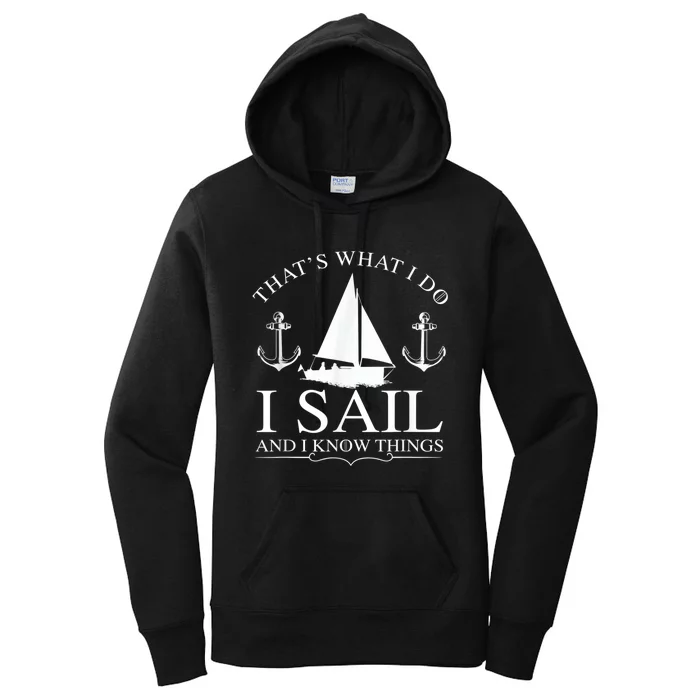 That's What I Do I Sail And I Know Things Boating Sailing Women's Pullover Hoodie