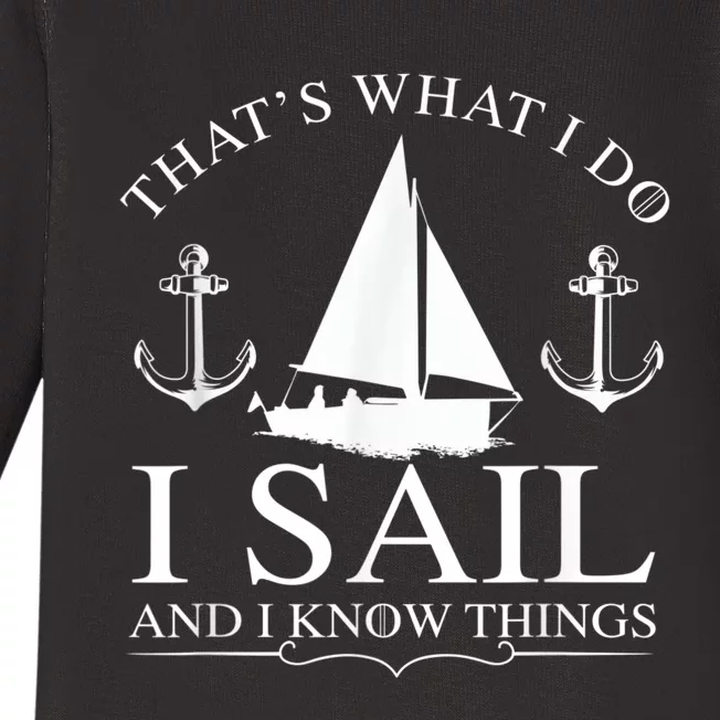 That's What I Do I Sail And I Know Things Boating Sailing Baby Long Sleeve Bodysuit