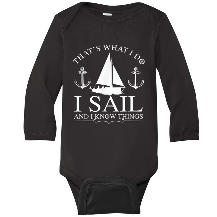 That's What I Do I Sail And I Know Things Boating Sailing Baby Long Sleeve Bodysuit