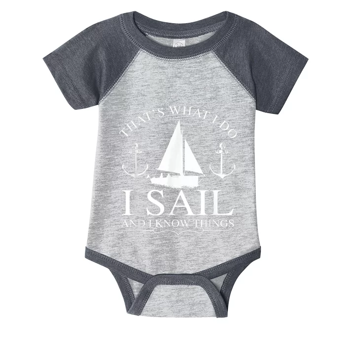 That's What I Do I Sail And I Know Things Boating Sailing Infant Baby Jersey Bodysuit