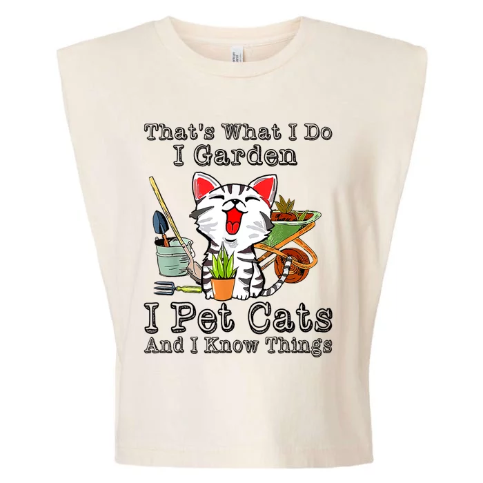 Thats What I Do I Garden I Pet Cats And I Know Things Garment-Dyed Women's Muscle Tee