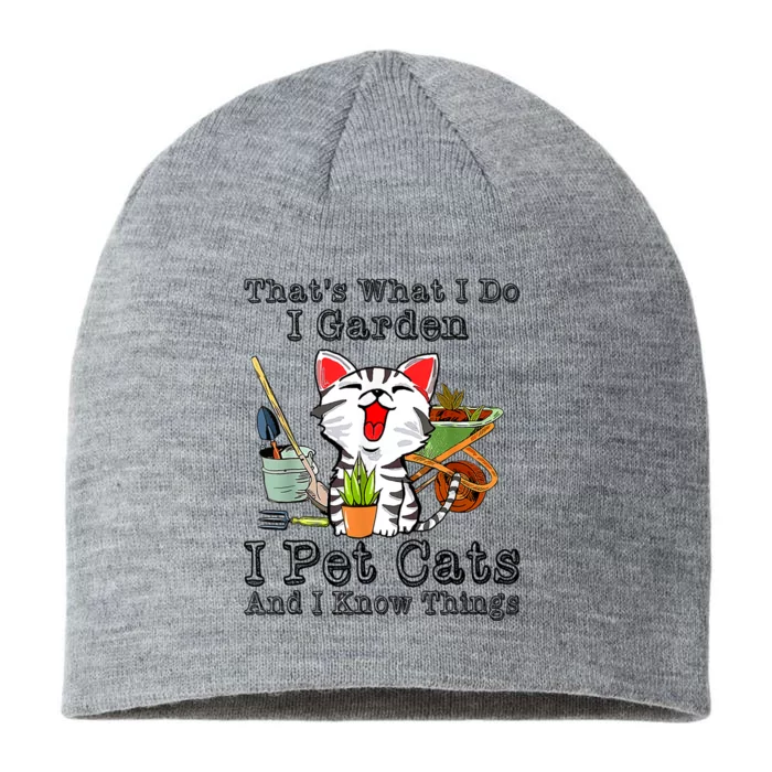 Thats What I Do I Garden I Pet Cats And I Know Things 8 1/2in Sustainable Knit Beanie