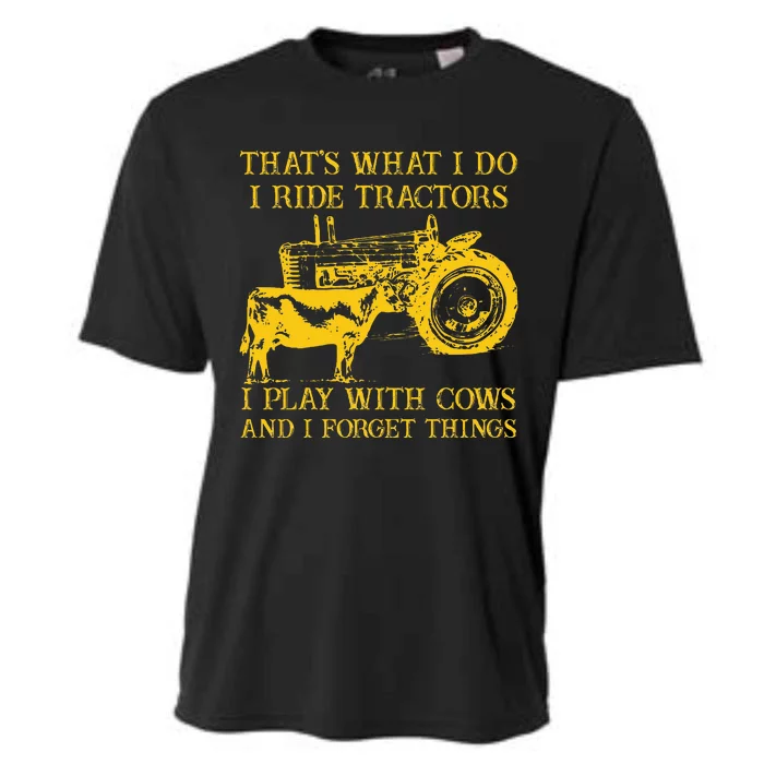 ThatS What I Do I Ride Tractors I Play With Cows Farmer Cooling Performance Crew T-Shirt