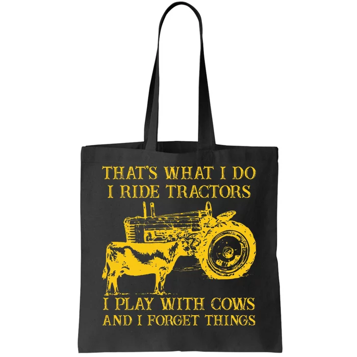 ThatS What I Do I Ride Tractors I Play With Cows Farmer Tote Bag