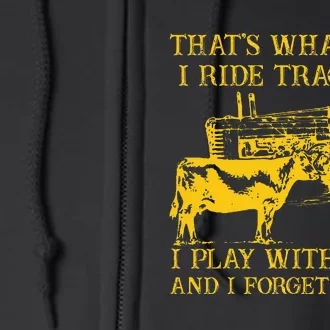 ThatS What I Do I Ride Tractors I Play With Cows Farmer Full Zip Hoodie