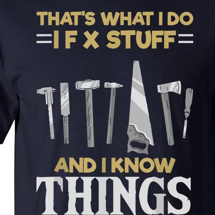 That´s What I Do, I Fix Stuff And I Know Things Tall T-Shirt