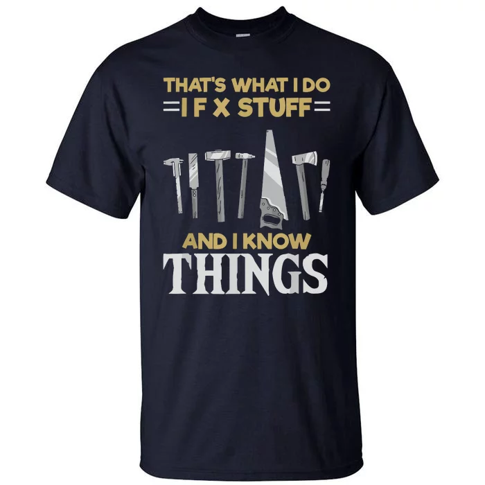 That´s What I Do, I Fix Stuff And I Know Things Tall T-Shirt