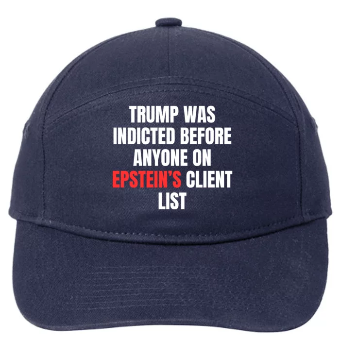 Trump Was Indicted Before Anyone On Epstein’S Client List 7-Panel Snapback Hat