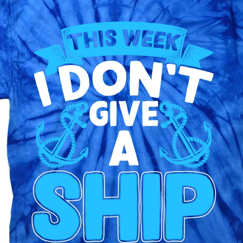 This Week I Dont Give A Ship Family Cruise Vacation Outfit Gift Tie-Dye T-Shirt