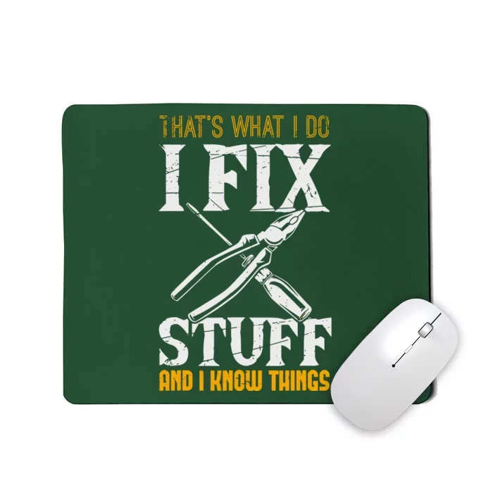 That´s What I Do, I Fix Stuff And I Know Things Mousepad