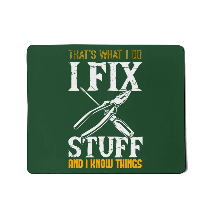 That´s What I Do, I Fix Stuff And I Know Things Mousepad