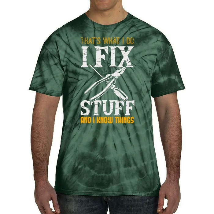 That´s What I Do, I Fix Stuff And I Know Things Tie-Dye T-Shirt