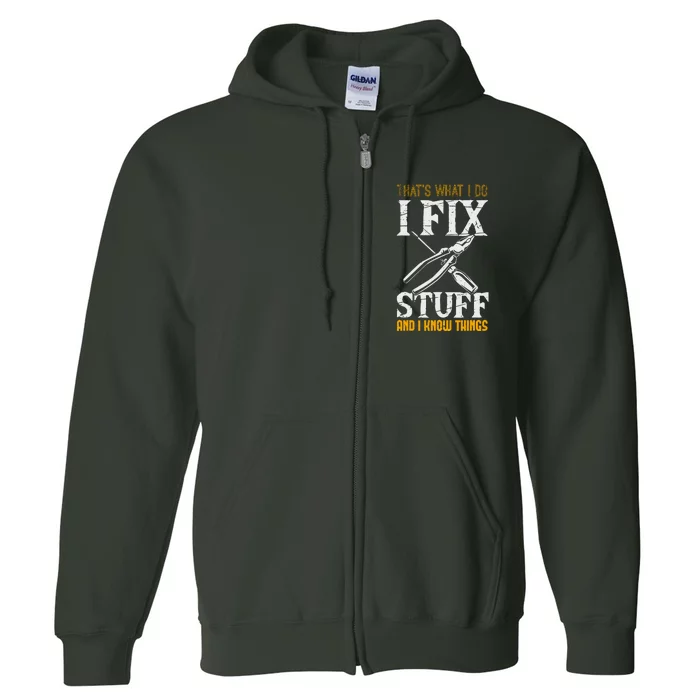 That´s What I Do, I Fix Stuff And I Know Things Full Zip Hoodie