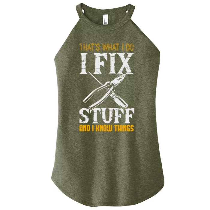 That´s What I Do, I Fix Stuff And I Know Things Women’s Perfect Tri Rocker Tank