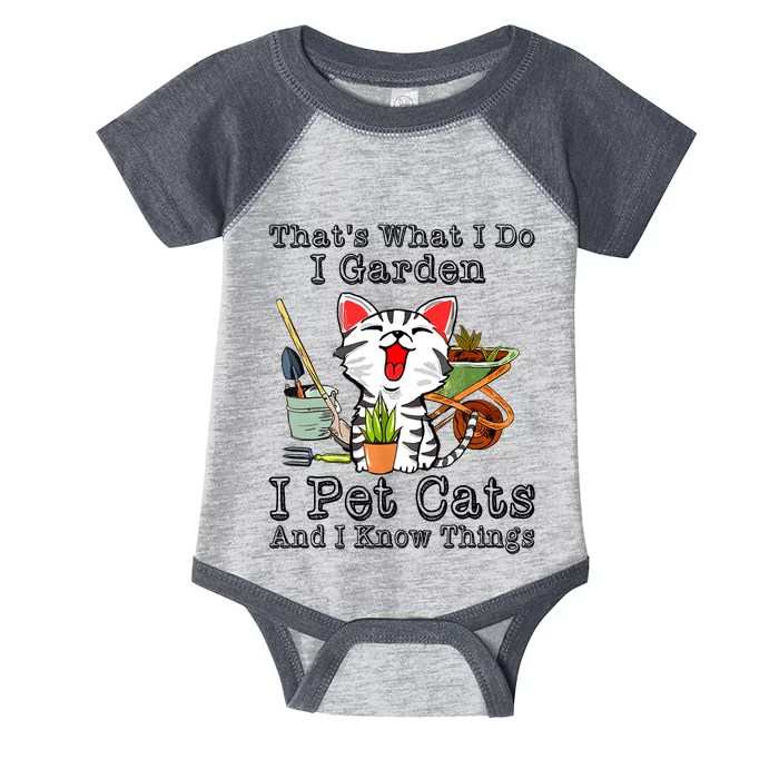 Thats What I Do I Garden I Pet Cats And I Know Things Infant Baby Jersey Bodysuit