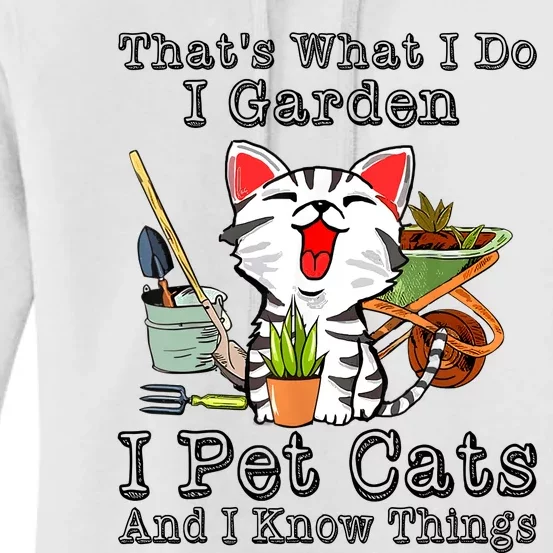 Thats What I Do I Garden I Pet Cats And I Know Things Women's Pullover Hoodie