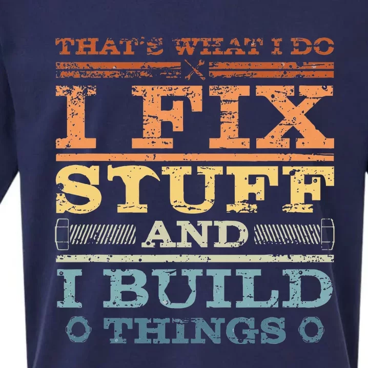 ThatS What I Do I Fix Stuff And I Build Things Weathered Sueded Cloud Jersey T-Shirt