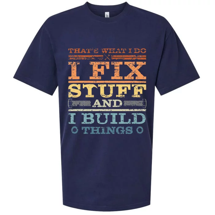 ThatS What I Do I Fix Stuff And I Build Things Weathered Sueded Cloud Jersey T-Shirt