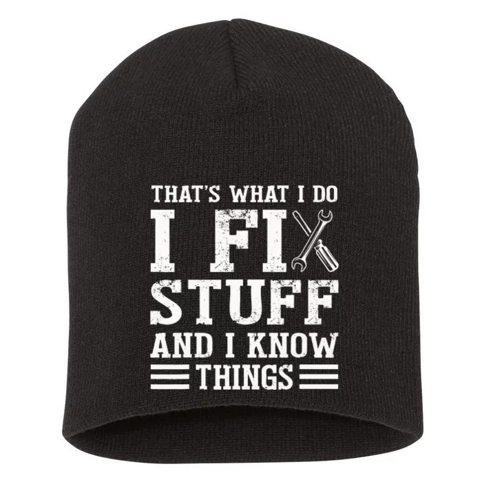 That´s What I do I Fix Stuff And I Know Things Short Acrylic Beanie