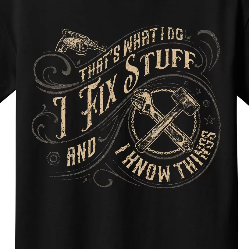 Thats What I Do I Fix Stuff And I Know Things Funny Men Kids T-Shirt