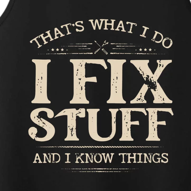 That's What I Do I Fix Stuff And I Know Things Funny Saying Performance Tank