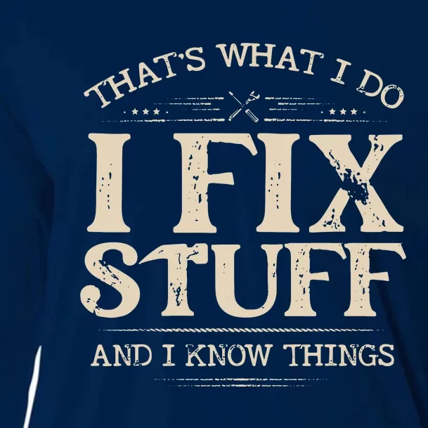 That's What I Do I Fix Stuff And I Know Things Funny Saying Cooling Performance Long Sleeve Crew