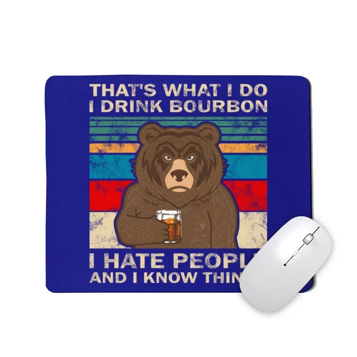 Thats What I Do Bourbon Hate People Know Things Bear Great Gift Mousepad