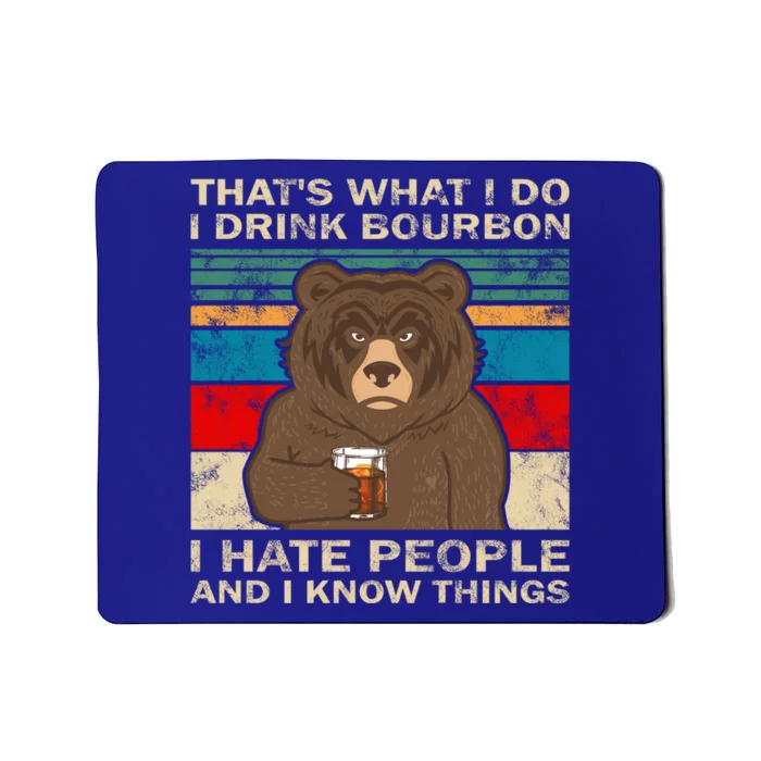 Thats What I Do Bourbon Hate People Know Things Bear Great Gift Mousepad