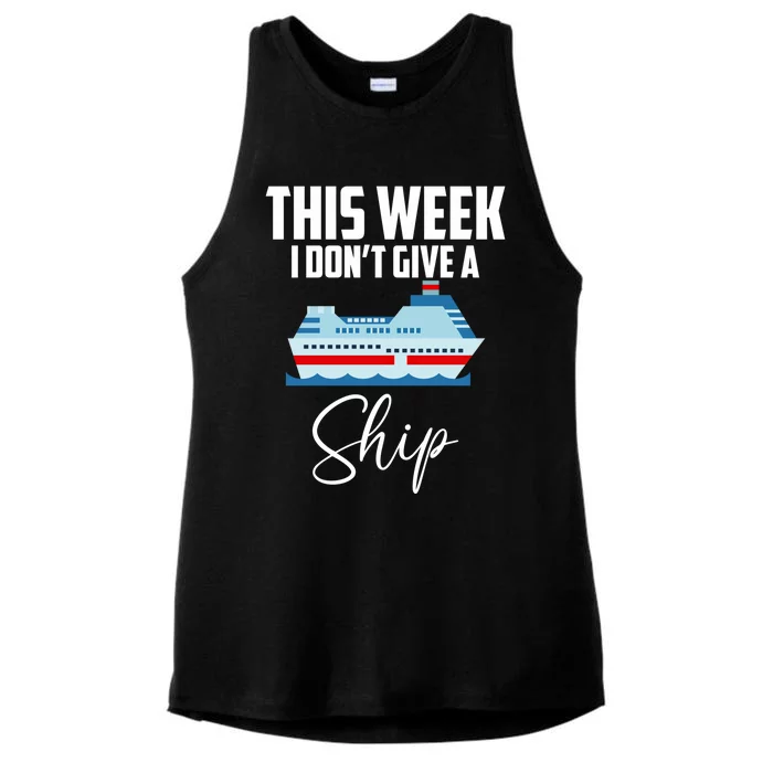 This Week I Don't Give A Ship Cruise Lovers Family Cruise Great Gift Ladies Tri-Blend Wicking Tank