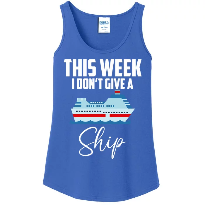 This Week I Don't Give A Ship Cruise Lovers Family Cruise Great Gift Ladies Essential Tank