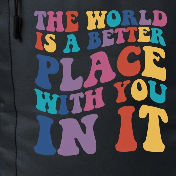 The World Is A Better Place With You In It Mental Health Awareness Daily Commute Backpack