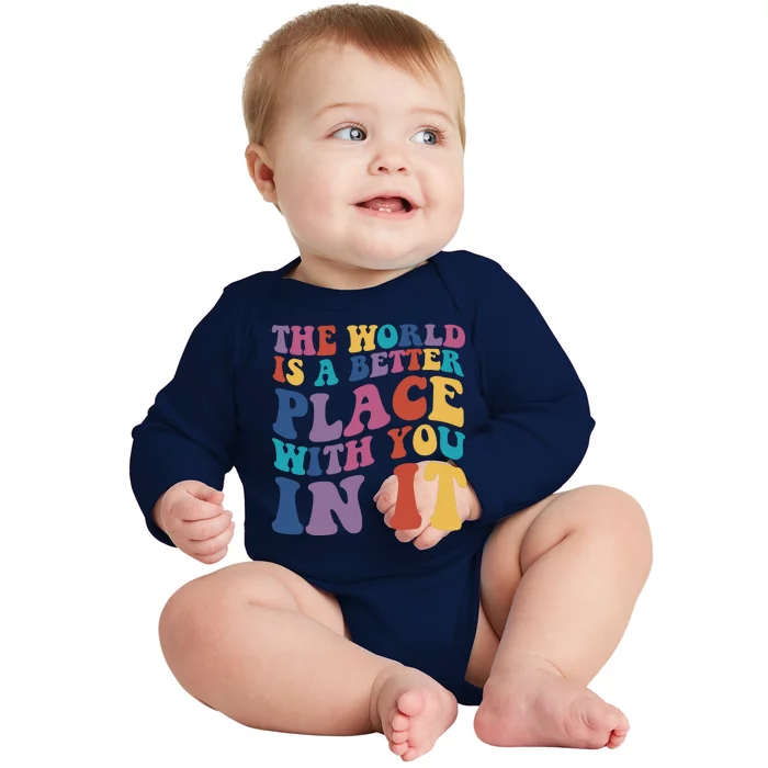 The World Is A Better Place With You In It Mental Health Awareness Baby Long Sleeve Bodysuit