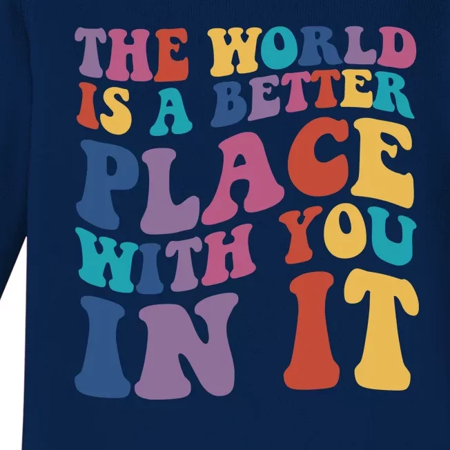 The World Is A Better Place With You In It Mental Health Awareness Baby Long Sleeve Bodysuit