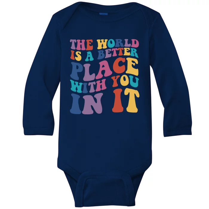 The World Is A Better Place With You In It Mental Health Awareness Baby Long Sleeve Bodysuit