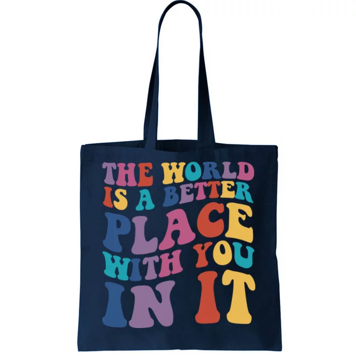 The World Is A Better Place With You In It Mental Health Awareness Tote Bag