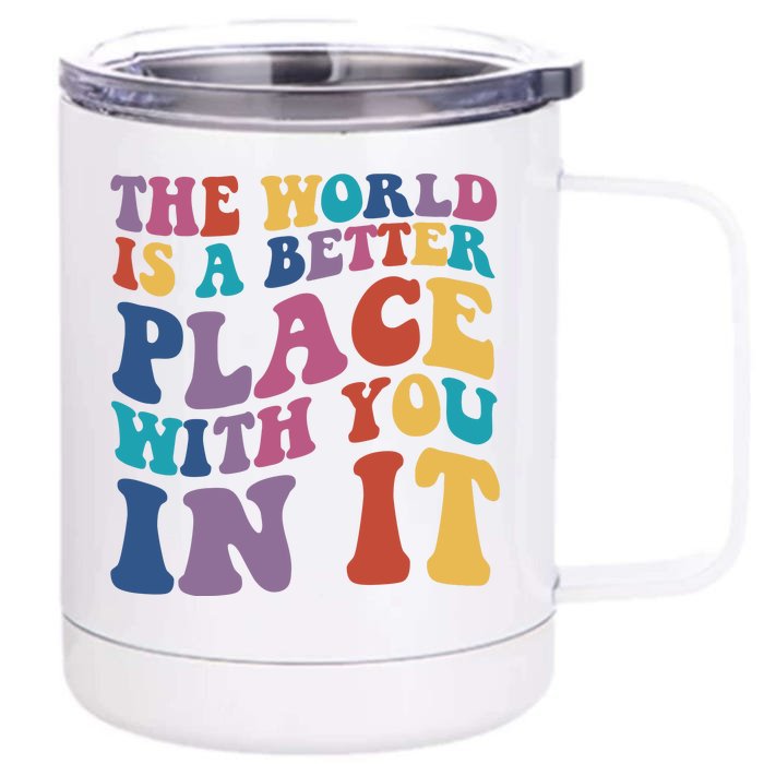 The World Is A Better Place With You In It Mental Health Awareness Front & Back 12oz Stainless Steel Tumbler Cup