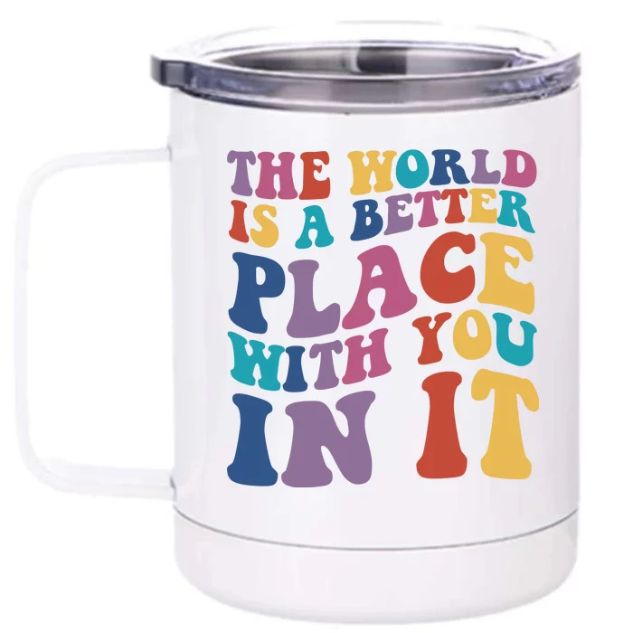 The World Is A Better Place With You In It Mental Health Awareness Front & Back 12oz Stainless Steel Tumbler Cup