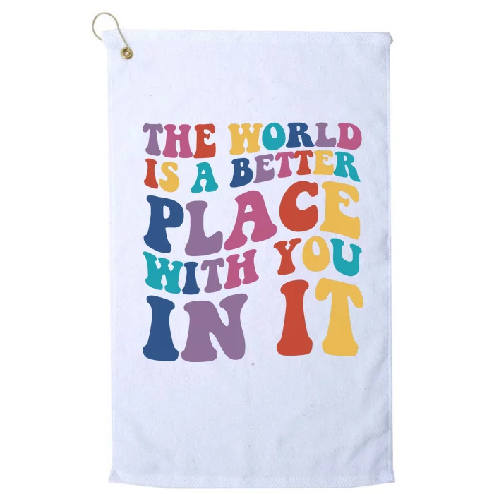 The World Is A Better Place With You In It Mental Health Awareness Platinum Collection Golf Towel