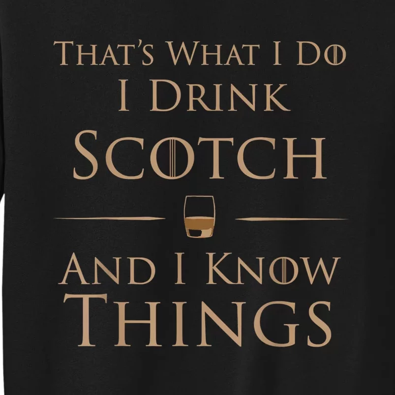 Thats What I Do I Drink Scotch And I Know Things Sweatshirt