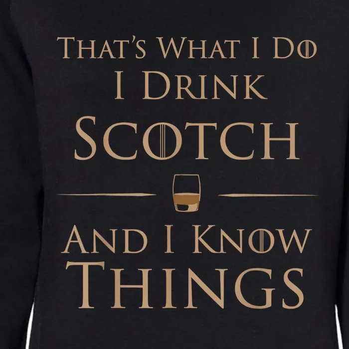 Thats What I Do I Drink Scotch And I Know Things Womens California Wash Sweatshirt