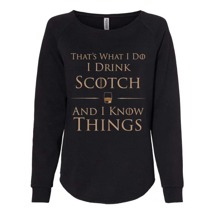 Thats What I Do I Drink Scotch And I Know Things Womens California Wash Sweatshirt