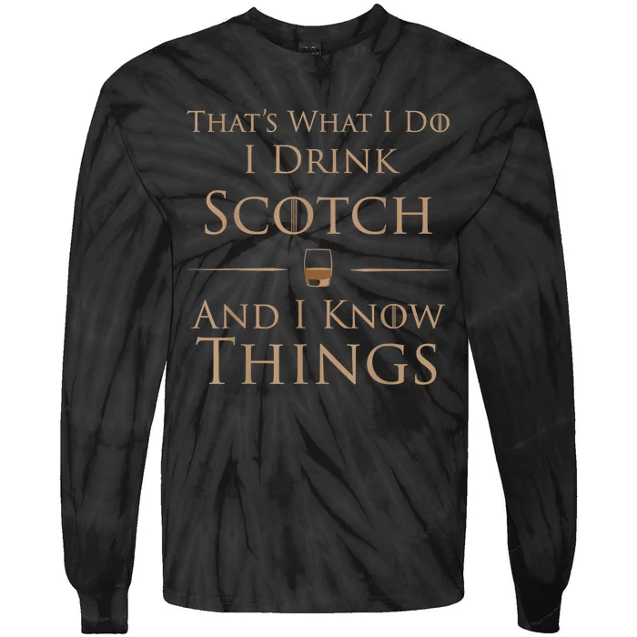 Thats What I Do I Drink Scotch And I Know Things Tie-Dye Long Sleeve Shirt