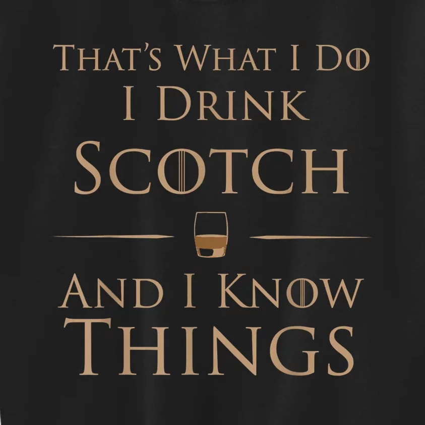 Thats What I Do I Drink Scotch And I Know Things Kids Sweatshirt