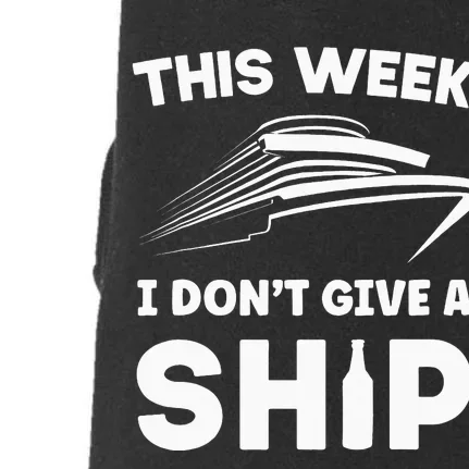 This Week I Dont Give A Ship Funny saying Cruise Doggie 3-End Fleece Hoodie