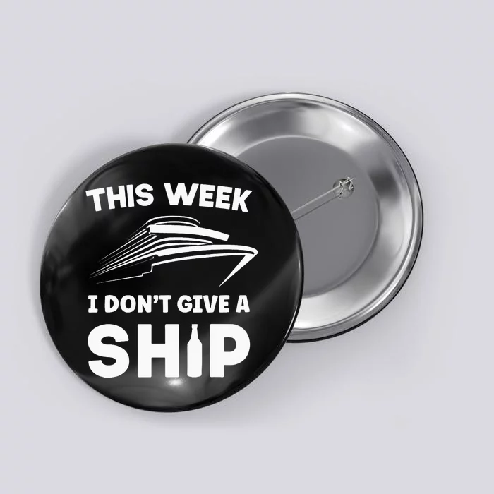 This Week I Dont Give A Ship Funny saying Cruise Button